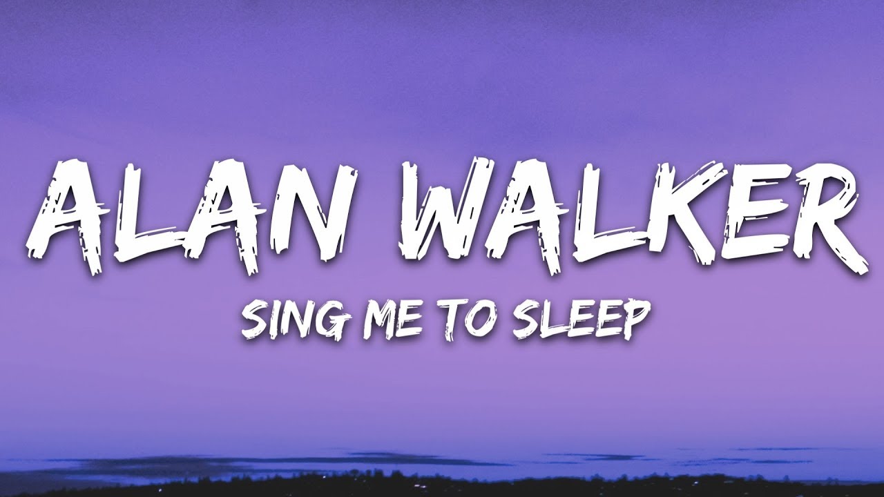 Alan Walker   Sing Me To Sleep Lyrics