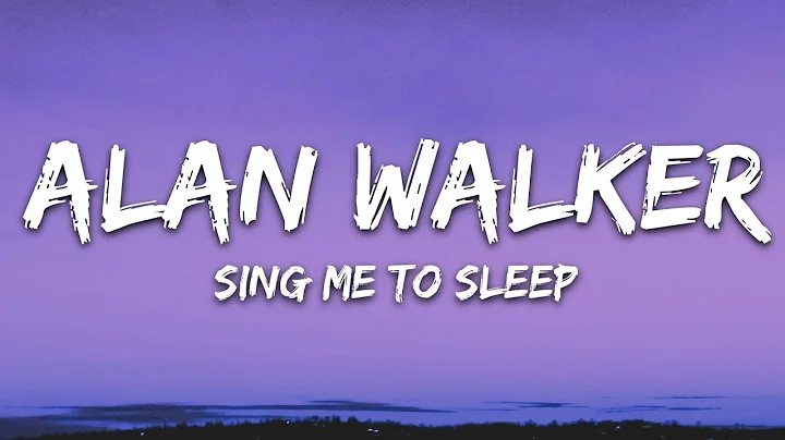 Alan Walker - Sing Me To Sleep (Lyrics)