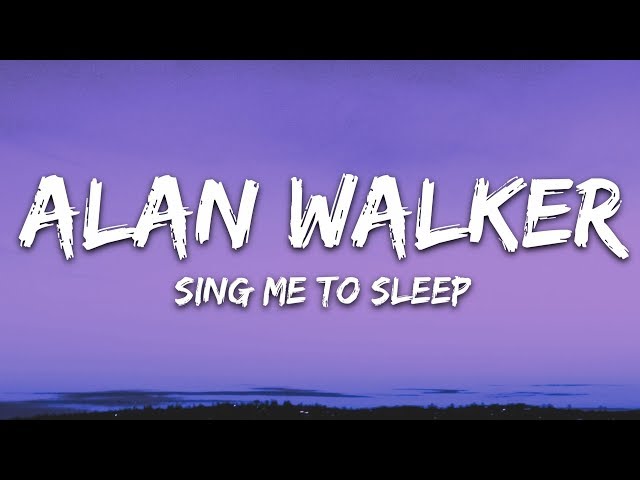 Alan Walker - Sing Me To Sleep (Lyrics) class=