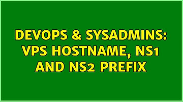 DevOps & SysAdmins: VPS hostname, ns1 and ns2 prefix