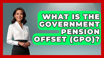 What Is The Government Pension Offset (GPO)? - Get Retirement Help