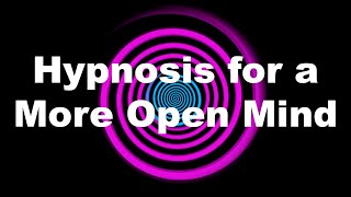Hypnosis for a More Open Mind