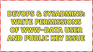 DevOps & SysAdmins: Write permissions of www-data user and public key issue