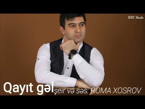 Qayıt gəl şeir və səs  Roma Xosrov