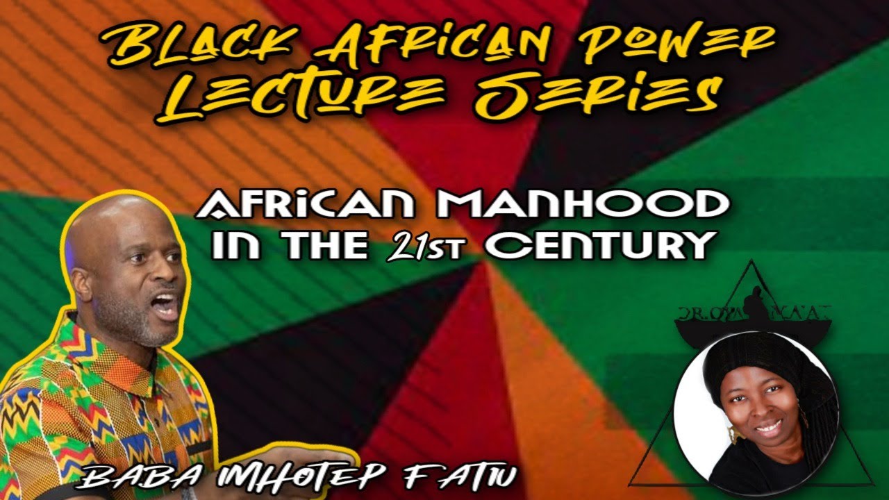 ⁣Okuninibaa Ma'at's BAP Lecture Series: What it Means to be a Man in the 21st Century (Baba