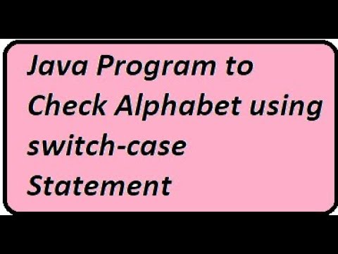 Write a Java program to Check Alphabet using switch | case Statement ...