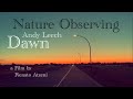 Nature Observing - Andy Leech * Dawn *(Music Video)*