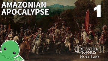 Amazonian Apocalypse - Part 1 - Crusader Kings II: Holy Fury