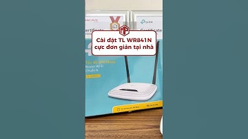 Hướng dẫn cài đặt WiFi TP-Link TL-WR841N từ A–Z | Ai cũng làm được 🤩