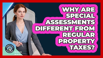 Why Are Special Assessments Different From Regular Property Taxes? - Property Taxes Uncovered