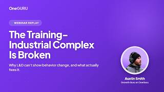 Webinar | The Training-Industrial Complex Is Broken