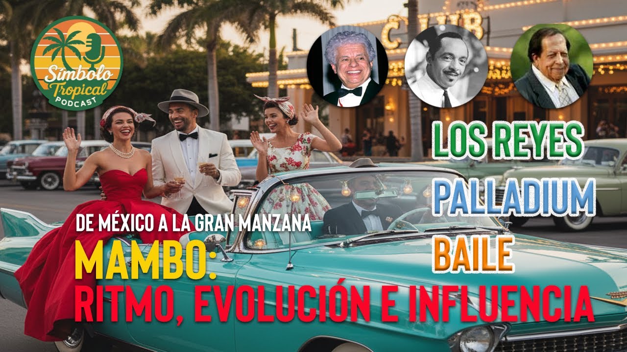 Símbolo Tropical Ep. 4:  El Mambo: La Meca del Ritmo.