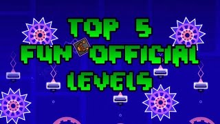 Geometry Dash- Top 5 Fun Official Levels