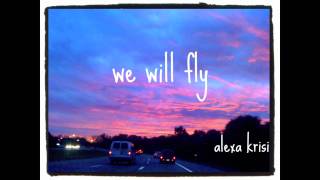 Alexa Krisi- We Will Fly (new song)