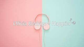 Download lagu Olivia Rodrigo - Happier (Lirik dan Terjemahan)