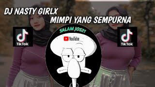 DJ_NASTY_GIRLX_MIMPI_YANG_SEMPURNA_X_HILANG_HARAPAN_FULL_SONG//DJ VEL BASS