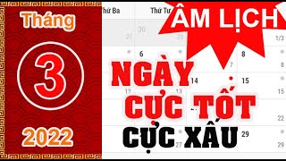 Ngày CỰC TỐT - CỰC XẤU  tháng  3 âm lịch năm Nhâm Dần 2022