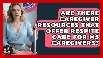 Are There Caregiver Resources That Offer Respite Care for MS Caregivers? | MS Support Network
