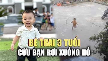 Cứu bạn rơi xuống hố, bé trai 3 tuổi gây “bão mạng”