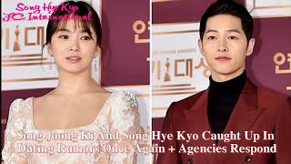 Song Joong Ki And Song Hye Kyo Caught Up In Dating Rumors Once Again + Agencies Respond