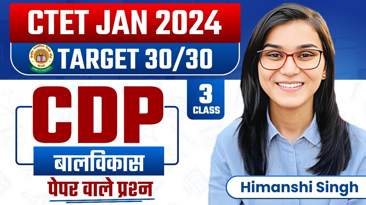 CTET Jan 2024 - CDP 30/30 Series by Himanshi Singh | Class-03