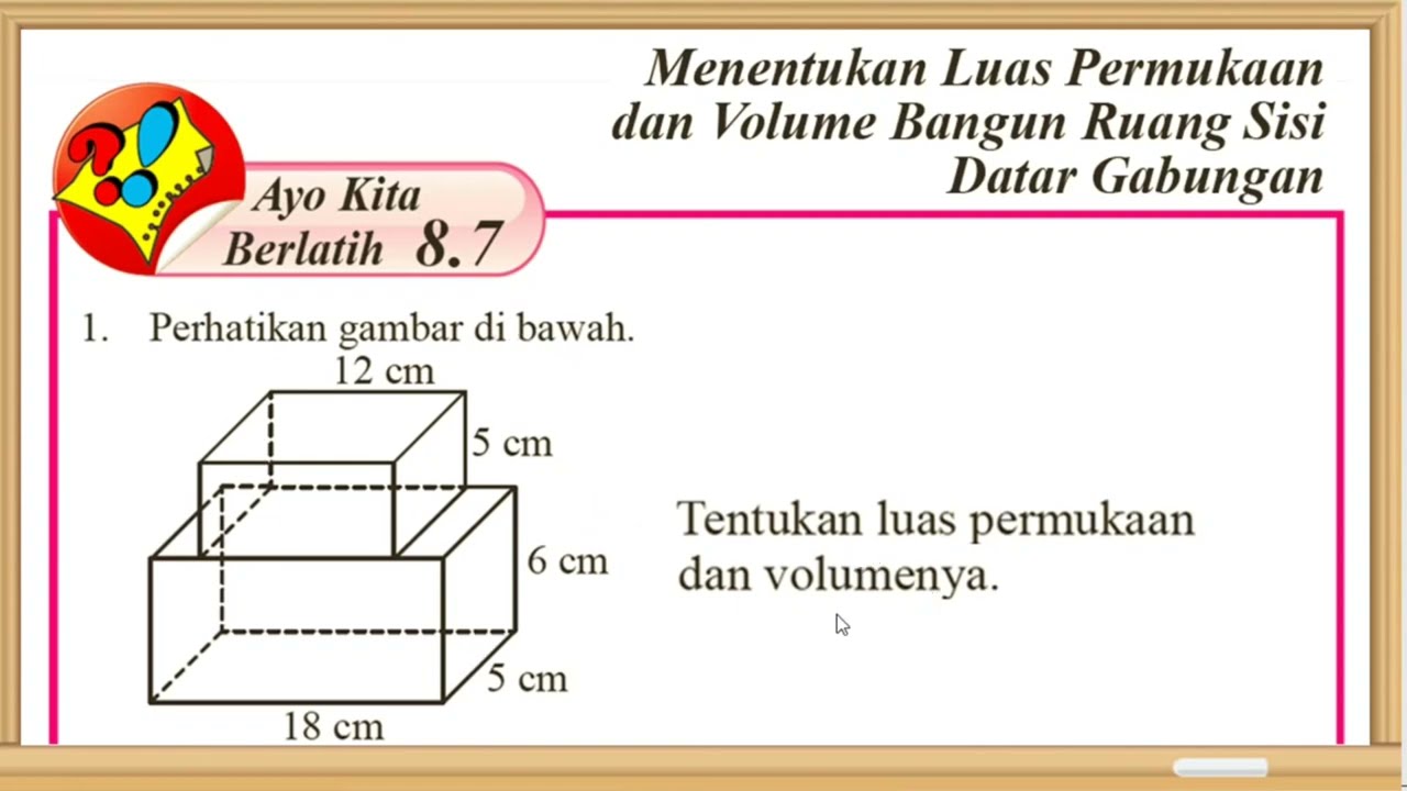 Menentukan Luas Permukaan dan Volume Gabungan Bangun Ruang Sisi Datar