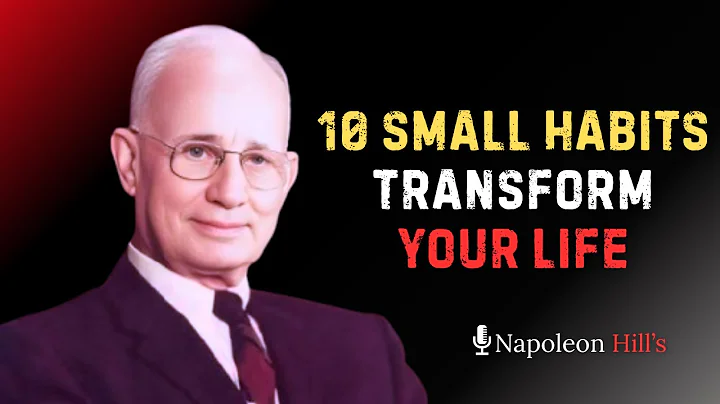 10 Small Habits That Will Change Your Life Forever | Napoleon Hill