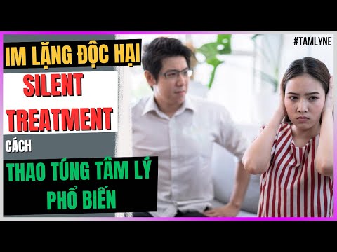 Im lặng độc hại - Cách thao túng tâm lý phổ biến - Silent Treament [DLDBTT]