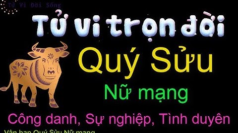 Tử vi trọn đời tuổi Quý Sửu 1973 nữ mạng về Công danh, Sự nghiệp, Tình duyên