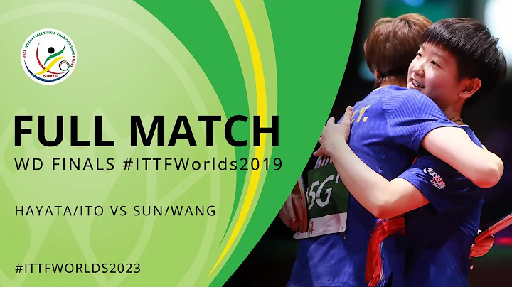 FULL MATCH REPLAY | HAYATA/ITO (JPN) vs SUN/WANG (CHN) | WD FINALS | #ITTFWorlds2019 - 天天要闻