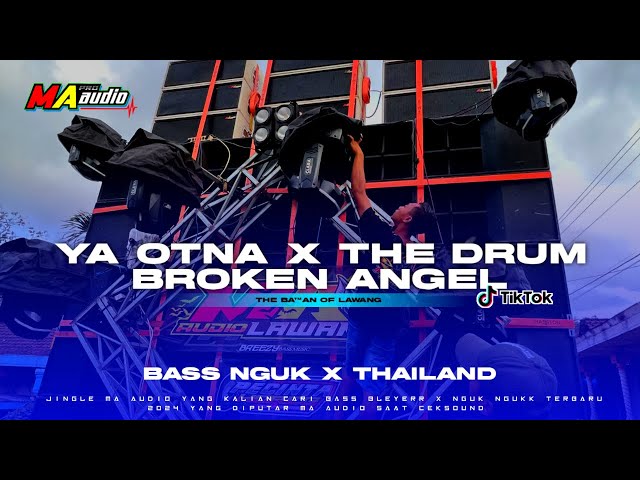 DJ YA ODNA X THE DRUM TERBARU NGUK THAILAD STYL || opening broken angel #maaudiolawang class=