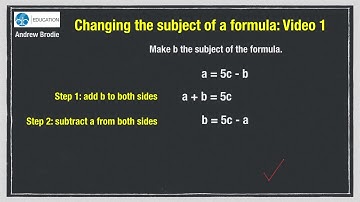 BrodieMaths Changing the Subject of a Formula: Video 1, A B Education, Andrew Brodie, brodiemaths