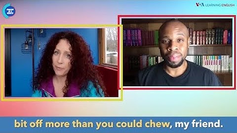 English in a Minute: Bite Off More Than You Can Chew