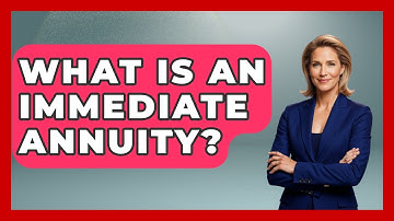 What Is An Immediate Annuity? - Learn About Economics