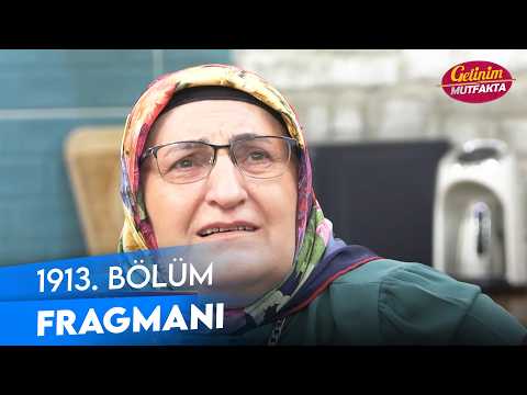 Gelinim Mutfakta 1913. Bölüm Fragmanı