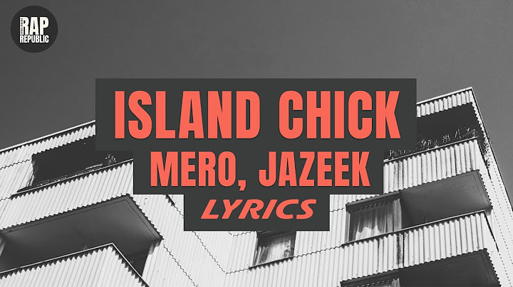 Mero, Jazeek - Island Chick (Lyric Video)