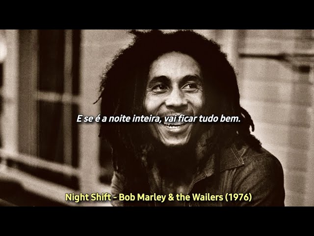 Night Shift (tradução) - Bob Marley ♫ Letras de Músicas