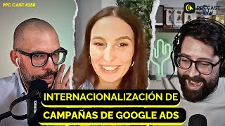 Internacionalización de Campañas de Google Ads | PPC Cast 🟡