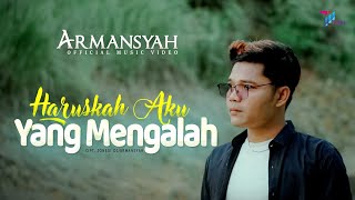 Armansyah - Haruskah Aku Yang Mengalah