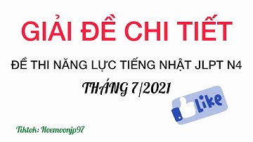 GIẢI CHI TIẾT ĐỀ THI TIẾNG NHẬT JLPT N4 7/2021// Study with me// Học Tiếng Nhật