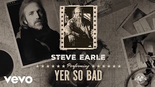 Steve Earle  Yer So Bad (Official Audio)