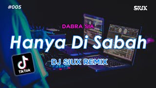 HANYA DI SABAH -  DABRA SIA - DJ SIUX REMIX