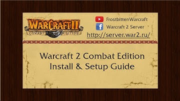 Warcraft 2 Combat Edition Install and Setup Guide