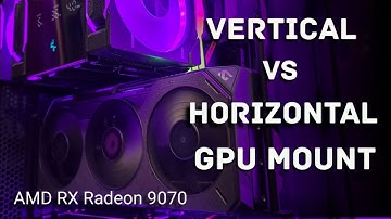 AMD Radeon RX 9070 Temps on Horizontal vs Vertical GPU Mount using DeepCool Vertical GPU Bracket
