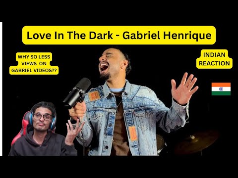 "Love In The Dark - Gabriel Henrique'', INDIAN REACTION (#1261)