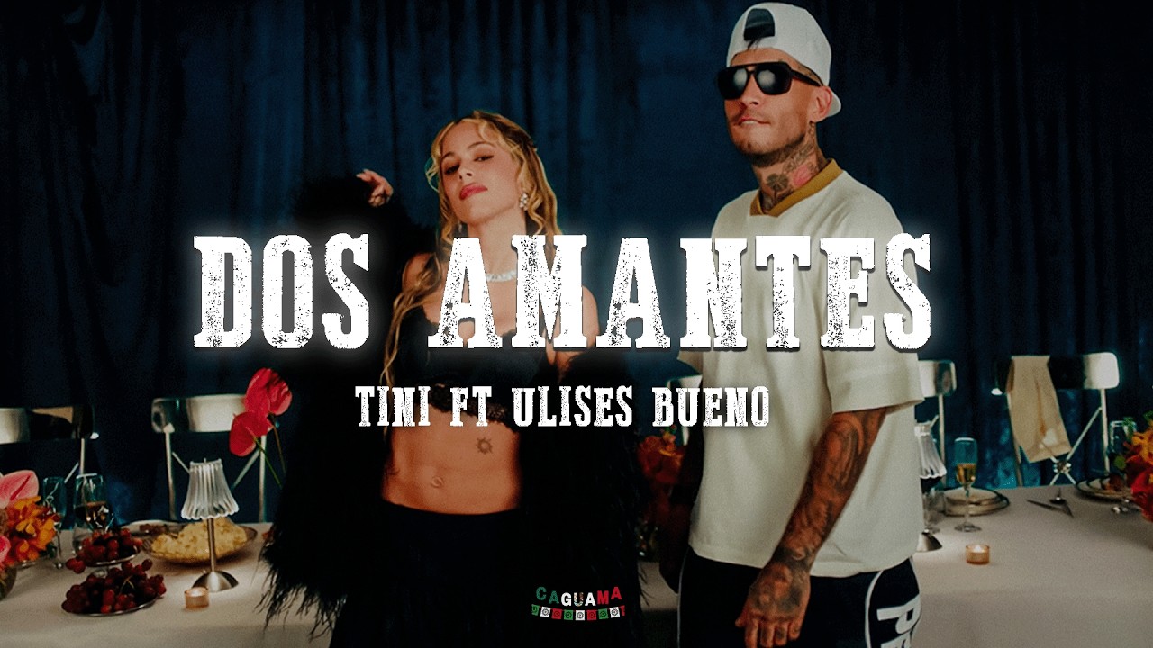TINI, Ulises Bueno - Dos Amantes (Letra/Lyrics)