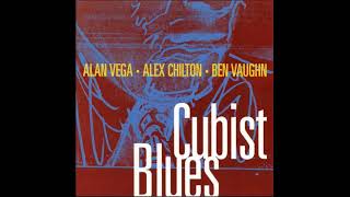 Alan Vega, Alex Chilton & Ben Vaughn - Cubist Blues 1994 (Full 