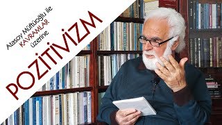Pozitivizm - Atasoy Müftüoğlu Ile Kavramlar Üzerine