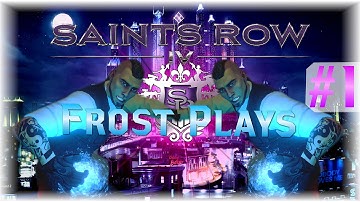 Frost Plays Saints Row 4 #1 - Messing around in the games I love