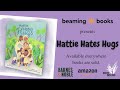 Hattie Hates Hugs Book Trailer